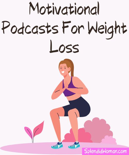 Motivational Podcasts For Weight Loss